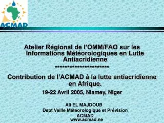 Atelier Régional de l’OMM/FAO sur les Informations Météorologiques en Lutte Antiacridienne **********************