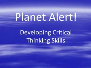 Planet Alert! Developing Critical Thinking Skills
