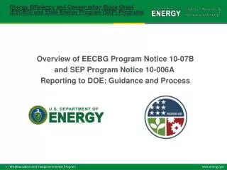 Overview of EECBG Program Notice 10-07B and SEP Program Notice 10-006A Reporting to DOE: Guidance and Process