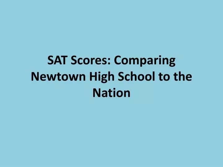 sat scores comparing newtown high school to the nation