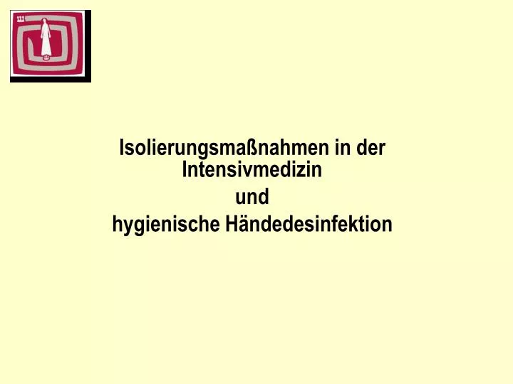 isolierungsma nahmen in der intensivmedizin und hygienische h ndedesinfektion