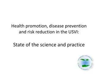 Health promotion, disease prevention and risk reduction in the USVI: State of the science and practice