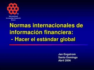 Normas internacionales de información financiera: - H acer el estándar global