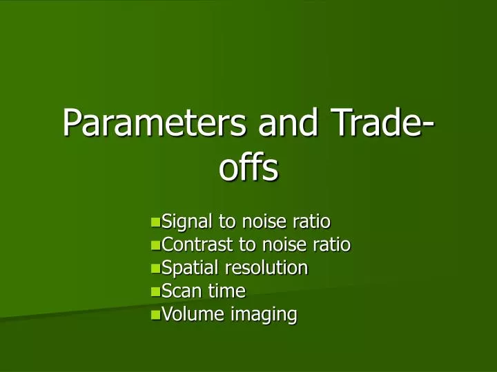 parameters and trade offs