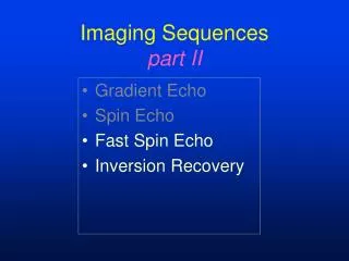 Imaging Sequences part II