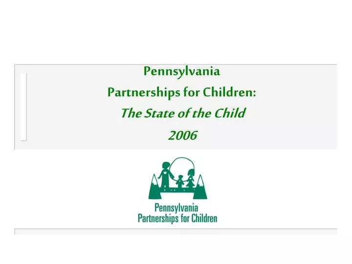 pennsylvania partnerships for children the state of the child 2006
