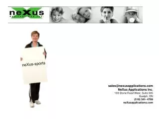 sales@nexusapplications NeXus Applications Inc. 100 Stone Road West, Suite 305 Guelph, ON (519) 341- 4789 neXusapplica