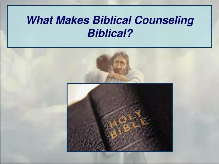 what makes biblical counseling biblical