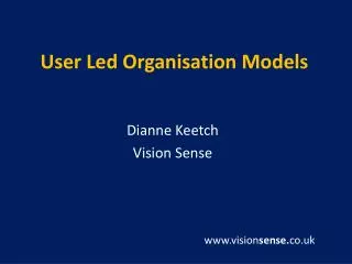 User Led Organisation Models
