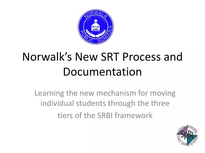 norwalk s new srt process and documentation