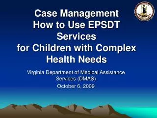 Case Management How to Use EPSDT Services for Children with Complex Health Needs