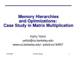 Memory Hierarchies and Optimizations: Case Study in Matrix Multiplication