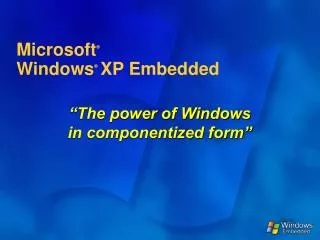 Microsoft ® Windows ® XP Embedded