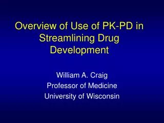 Overview of Use of PK-PD in Streamlining Drug Development