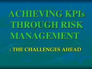 ACHIEVING KPIs THROUGH RISK MANAGEMENT