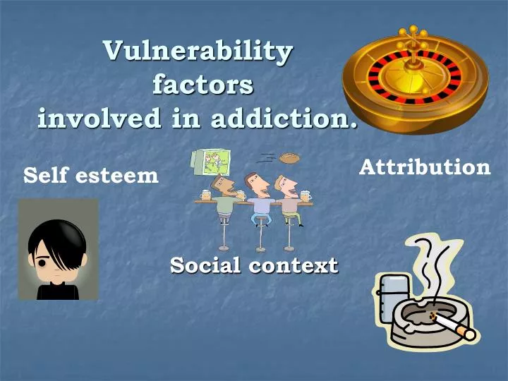 vulnerability factors involved in addiction