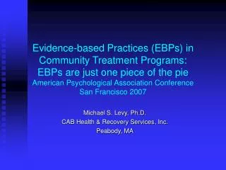 Michael S. Levy, Ph.D. CAB Health &amp; Recovery Services, Inc. Peabody, MA