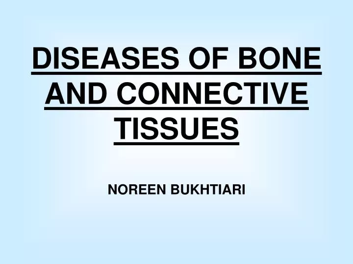 diseases of bone and connective tissues noreen bukhtiari