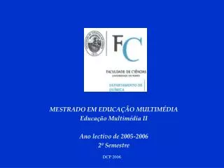 MESTRADO EM EDUCAÇÃO MULTIMÉDIA Educação Multimédia II Ano lectivo de 2005-2006 2º Semestre