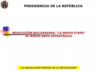 REVOLUCIÓN BOLIVARIANA: “LA NUEVA ETAPA” EL NUEVO MAPA ESTRATÉGICO