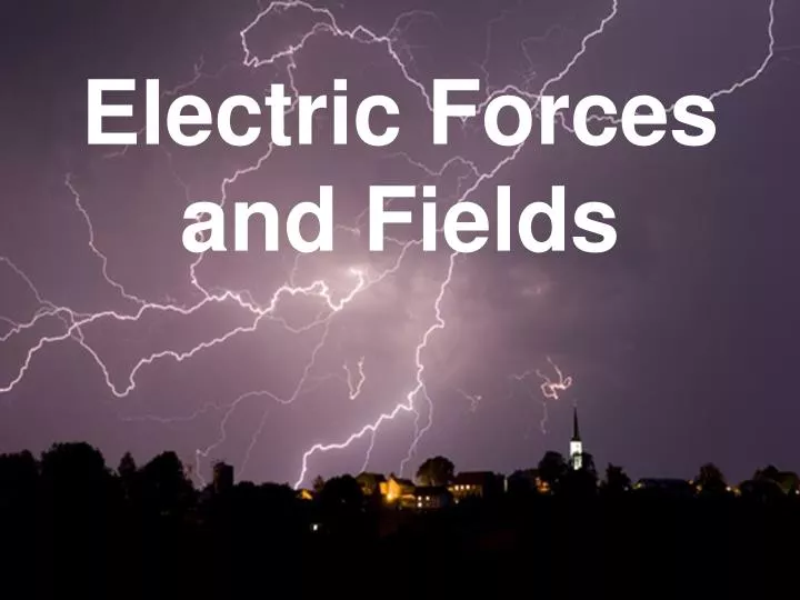 electric forces and fields