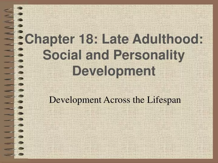chapter 18 late adulthood social and personality development