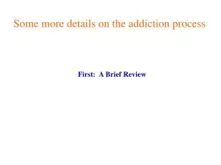 Some more details on the addiction process