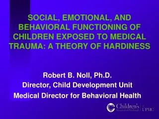 SOCIAL, EMOTIONAL, AND BEHAVIORAL FUNCTIONING OF CHILDREN EXPOSED TO MEDICAL TRAUMA: A THEORY OF HARDINESS