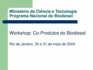 Ministério de Ciência e Tecnologia Programa Nacional do Biodiesel