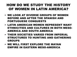 HOW DO WE STUDY THE HISTORY OF WOMEN IN LATIN AMERICA?