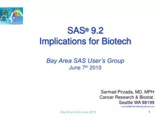 SAS ® 9.2 Implications for Biotech Bay Area SAS User’s Group June 7 th 2010
