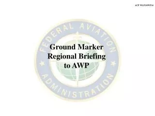 Ground Marker Regional Briefing to AWP
