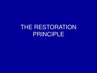 THE RESTORATION PRINCIPLE