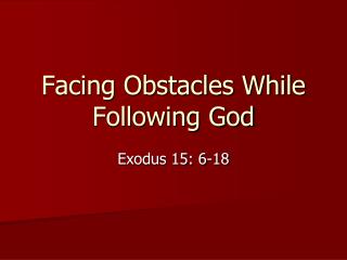 Facing Obstacles While Following God