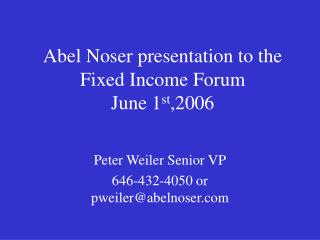 Abel Noser presentation to the Fixed Income Forum June 1 st ,2006