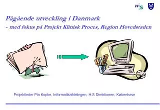 Pågående utveckling i Danmark - med fokus på Projekt Klinisk Proces, Region Hovedstaden