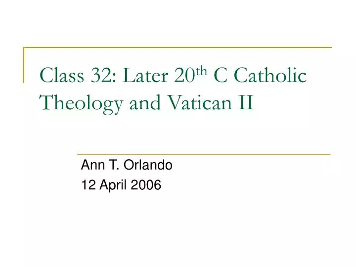 class 32 later 20 th c catholic theology and vatican ii
