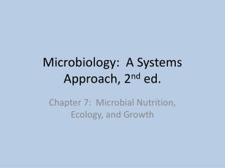Microbiology: A Systems Approach, 2 nd ed.