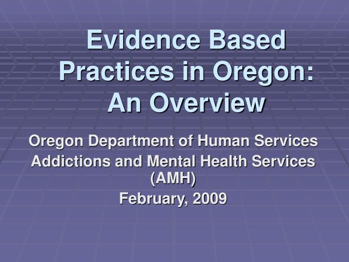 evidence based practices in oregon an overview