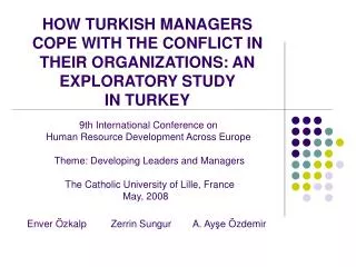 HOW TURKISH MANAGERS COPE WITH THE CONFLICT IN THEIR ORGANIZATIONS: AN EXPLORATORY STUDY IN TURKEY