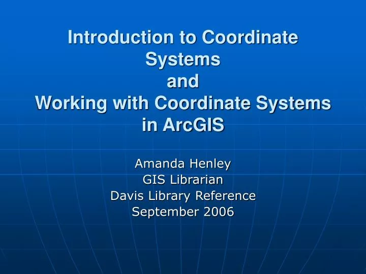 introduction to coordinate systems and working with coordinate systems in arcgis