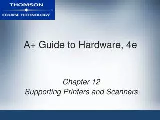 A+ Guide to Hardware, 4e