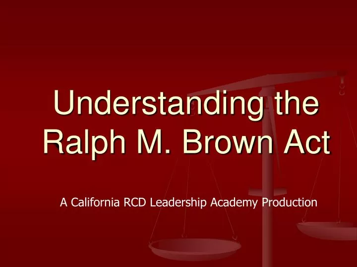 understanding the ralph m brown act