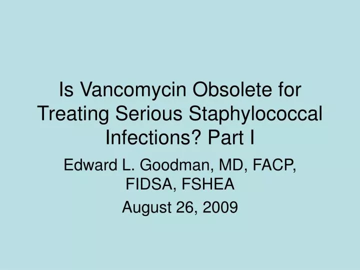 is vancomycin obsolete for treating serious staphylococcal infections part i