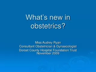 What’s new in obstetrics?
