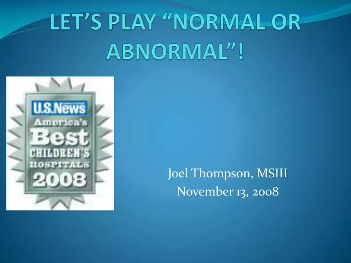 let s play normal or abnormal