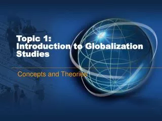 Topic 1: Introduction to Globalization Studies