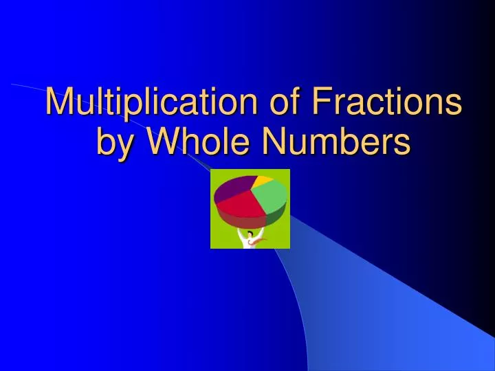 multiplication of fractions by whole numbers