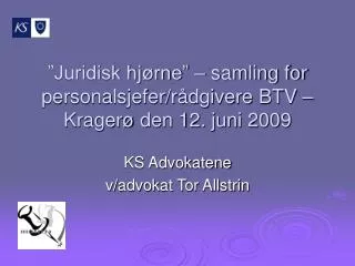 ”Juridisk hjørne” – samling for personalsjefer/rådgivere BTV – Kragerø den 12. juni 2009