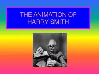 THE ANIMATION OF HARRY SMITH